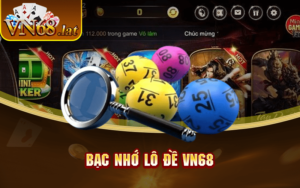 bạc nhớ lô đề vn68